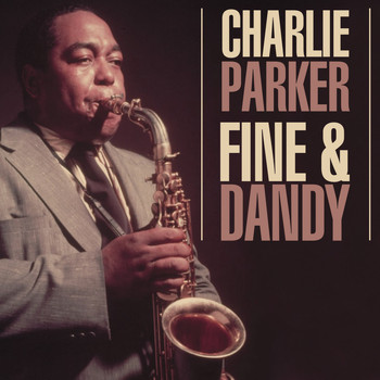 Charlie Parker - Fine & Dandy