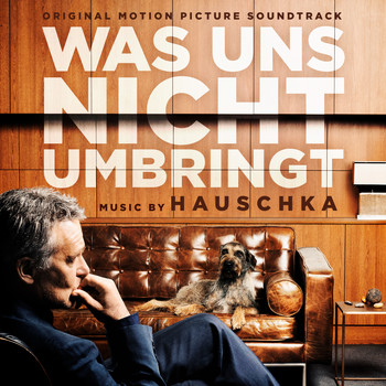 Hauschka - Was uns nicht umbringt (Original Motion Picture Soundtrack)