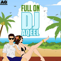 Dj Aqeel feat. Neeti Mohan - Full On