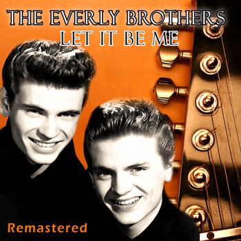 The Everly Brothers - Let It Be Me (Remastered)