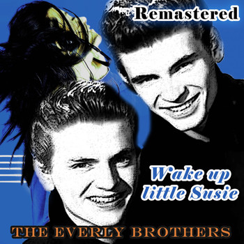The Everly Brothers - Wake Up Little Susie (Remastered)