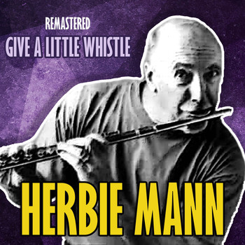 Herbie Mann - Give a Little Whistle (Remastered)