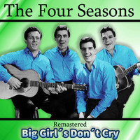 The Four Seasons - Big Girl's Don't Cry (Remastered)