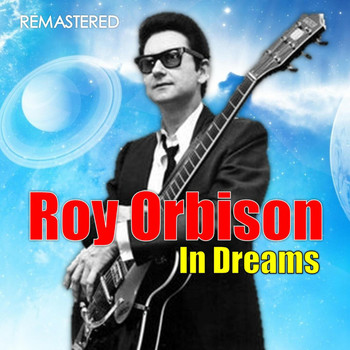 Roy Orbison - In Dreams (Digitally Remastered)