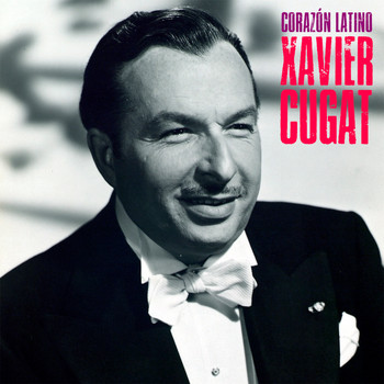 Xavier Cugat - Corazón Latino (Remastered)