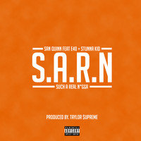 San Quinn - S.A.R.N (Such A Real Nigga) [feat. E-40 & Stunna Kid] (Explicit)