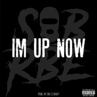 SOB X RBE - Im Up Now (Explicit)