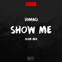 JOMAQ - Show Me (Club Mix)