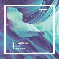 DJ Ransome - The Gift / Unseen Beauty