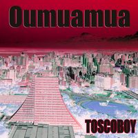 Toscoboy - Oumuamua