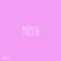 Adidawss - Trillium