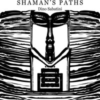 Dino Sabatini - Shaman's Paths (Explicit)