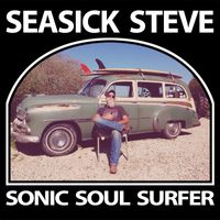 Seasick Steve - Sonic Soul Surfer (Deluxe)