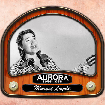 Margot Loyola - Aurora (1956 - 1958)