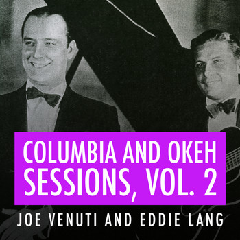 Joe Venuti And Eddie Lang - Joe Venuti and Eddie Lang Columbia and Okeh Sessions, Vol 2