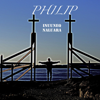 Philip - Inuuneq Naluara