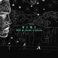 VIGI - 909 at Three O'clock