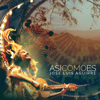 José Luis Aguirre - Así Como Es