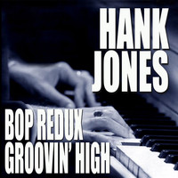 Hank Jones - Bop Redux / Groovin' High