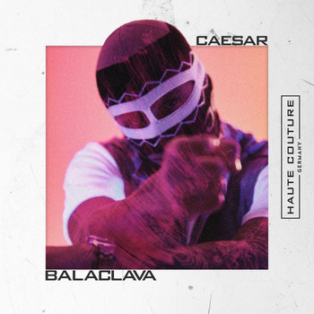 Caesar - Balaclava (Explicit)