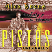 Alex Bueno - Bachata a Su Tiempo (Pistas Originales)