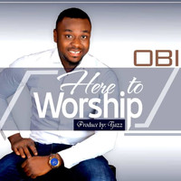 Obi - Here To Worship