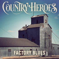 Country Heroes - Factory Blues