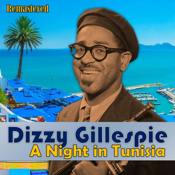 Dizzy Gillespie - A Night in Tunisia (Remastered)