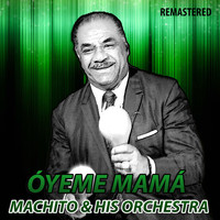 Machito & His Orchestra - Óyeme Mamá (Remastered)