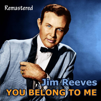 Jim Reeves - You Belong to Me (Remastered)