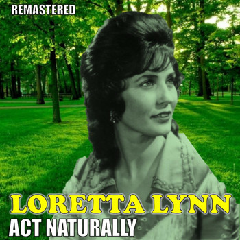 Loretta Lynn - Act Naturally (Remastered)