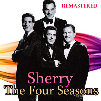 The Four Seasons - Sherry (Remastered)