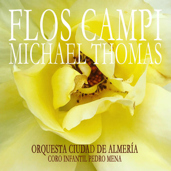Michael Thomas, Orquesta Ciudad de Almería & Coro Infantil Pedro Mena - Flos Campi