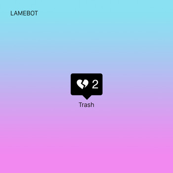 Lamebot - Trash 2