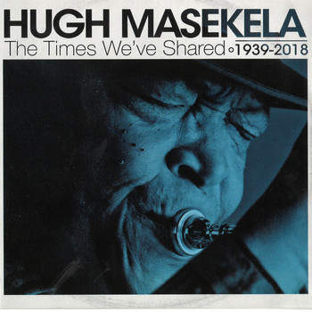 Hugh Masekela - The Times We've Shared - 1939-2018