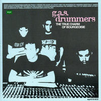 G.A.S. Drummers - The True Charm Of Bourgeoisie