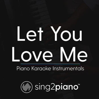 Sing2Piano - Let You Love Me (Piano Karaoke Instrumentals)