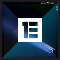 Ado Woodz - FCK (Explicit)