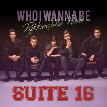 Suite 16 - Who I Wanna Be (Rykkinnfella Remix)