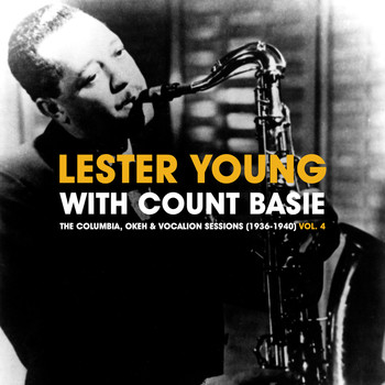 Lester Young & Count Basie - The Columbia, Okeh & Vocalion Sessions (1936-1940) Vol. 4