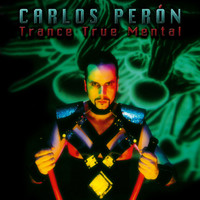 Carlos Perón - Trance True Mental