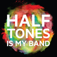 Halftones - Halftones Is My Band