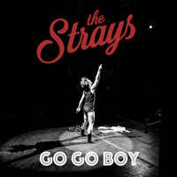 The Strays - Go Go Boy