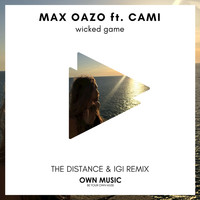 Max Oazo feat. CAMI - Wicked Game (The Distance, Igi Remix)