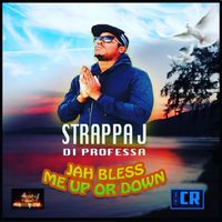Strappa J Di Professa - Jah Bless Me Up or Down
