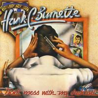 Hank C. Burnette - Don't Mess with My Ducktail