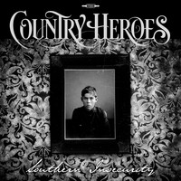 Country Heroes - Southern Insecurity
