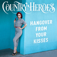 Country Heroes - Hangover from Your Kisses