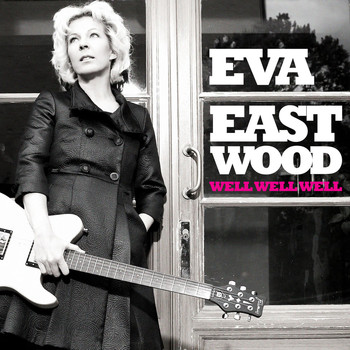 Eva Eastwood - Well Well Well