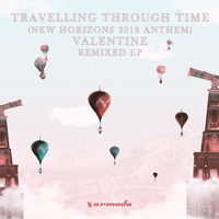 Valentine - Travelling Through Time (New Horizons 2018 Anthem) (Remixed EP)